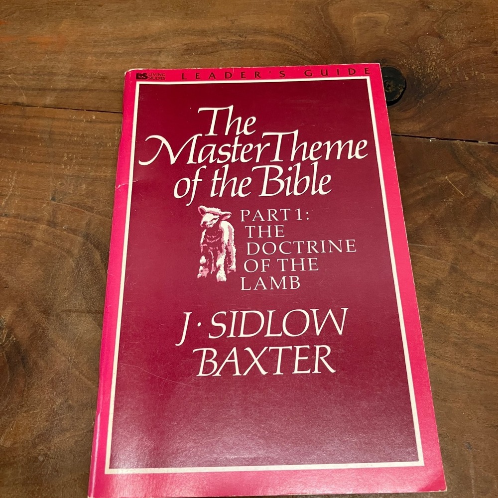 Master Theme of the Bible J. Sidlow Baxter 1985 First Printing Leader's Guide
